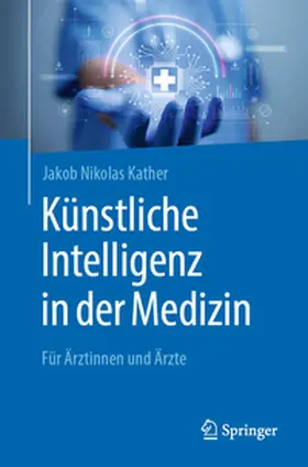 Kather |  Künstliche Intelligenz in der Medizin | Buch |  Sack Fachmedien