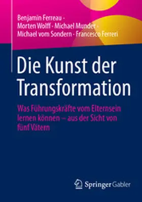 Ferreau / Wolff / Munder |  Die Kunst der Transformation | eBook | Sack Fachmedien