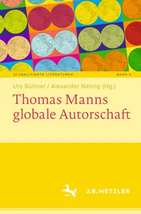 Büttner / Nebrig |  Thomas Manns globale Autorschaft | eBook | Sack Fachmedien