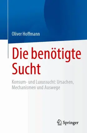 Hoffmann |  Die benötigte Sucht | Buch |  Sack Fachmedien