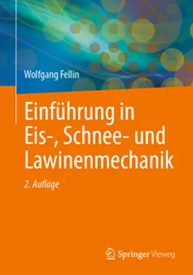 Fellin |  Einführung in Eis-, Schnee- und Lawinenmechanik | eBook | Sack Fachmedien