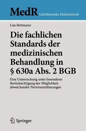 Rottmann |  Die fachlichen Standards der medizinischen Behandlung in § 630a Abs. 2 BGB | Buch |  Sack Fachmedien