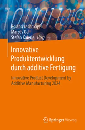 Lachmayer / Oel / Kaierle |  Innovative Produktentwicklung durch additive Fertigung | eBook | Sack Fachmedien