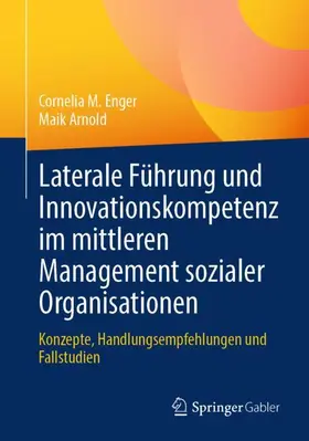 Arnold / Enger |  Laterale Führung und Innovationskompetenz im mittleren Management sozialer Organisationen | Buch |  Sack Fachmedien
