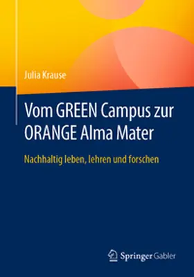 Krause |  Vom GREEN Campus zur ORANGE Alma Mater | eBook | Sack Fachmedien