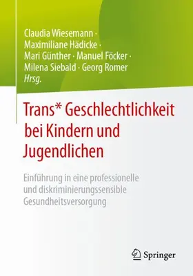 Wiesemann / Hädicke / Günther |  Trans* Geschlechtlichkeit bei Kindern und Jugendlichen | Buch |  Sack Fachmedien