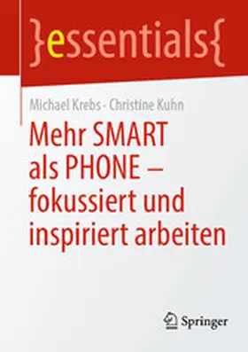 Krebs / Kuhn |  Mehr SMART als PHONE - fokussiert und inspiriert arbeiten | eBook | Sack Fachmedien