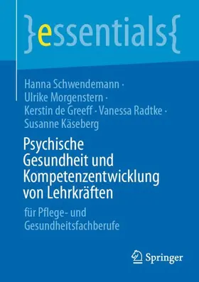 Schwendemann / Morgenstern / de Greeff |  Psychische Gesundheit und Kompetenzentwicklung von Lehrkräften | Buch |  Sack Fachmedien