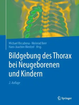 Riccabona / Beer / Mentzel |  Bildgebung des Thorax bei Neugeborenen und Kindern | Buch |  Sack Fachmedien