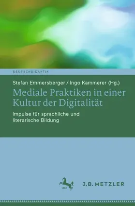 Emmersberger / Kammerer |  Mediale Praktiken in einer Kultur der Digitalität | Buch |  Sack Fachmedien