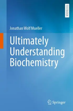 Mueller |  Ultimately Understanding Biochemistry | Buch |  Sack Fachmedien