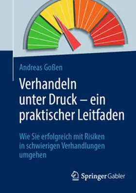 Goßen |  Verhandeln unter Druck – ein praktischer Leitfaden | eBook | Sack Fachmedien