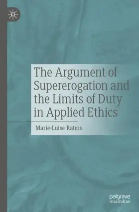 Raters |  The Argument of Supererogation and the Limits of Duty in Applied Ethics | Buch |  Sack Fachmedien
