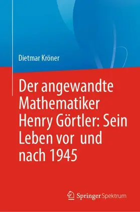 Kröner |  Der angewandte Mathematiker Henry Görtler: Sein Leben vor und nach 1945 | Buch |  Sack Fachmedien