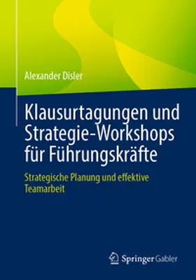 Disler |  Klausurtagungen und Strategie-Workshops für Führungskräfte | eBook | Sack Fachmedien