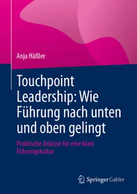 Häßler |  Touchpoint Leadership: Wie Führung nach unten und oben gelingt | eBook | Sack Fachmedien