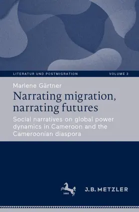 Gärtner |  Narrating migration, narrating futures | Buch |  Sack Fachmedien