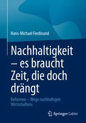 Ferdinand |  Nachhaltigkeit – es braucht Zeit, die doch drängt | eBook | Sack Fachmedien