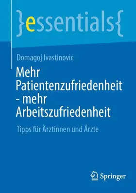 Ivastinovic |  Mehr Patientenzufriedenheit - mehr Arbeitszufriedenheit | Buch |  Sack Fachmedien