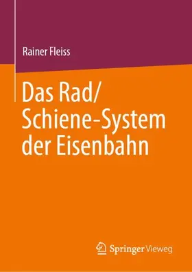 Fleiss | Das Rad/Schiene-System der Eisenbahn | Buch | 978-3-662-72158-2 | www.sack.de