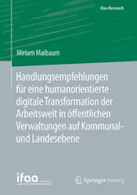 Maibaum |  Handlungsempfehlungen für eine humanorientierte digitale Transformation der Arbeitswelt in öffentlichen Verwaltungen auf Kommunal- und Landesebene | eBook | Sack Fachmedien