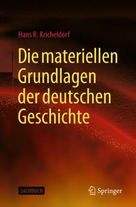 Kricheldorf |  Die materiellen Grundlagen der deutschen Geschichte | Buch |  Sack Fachmedien