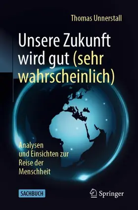 Unnerstall |  Unsere Zukunft wird gut (sehr wahrscheinlich) | Buch |  Sack Fachmedien