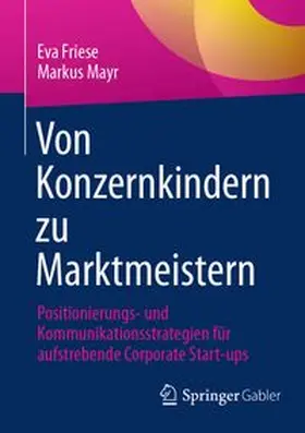 Friese / Mayr |  Von Konzernkindern zu Marktmeistern | eBook | Sack Fachmedien