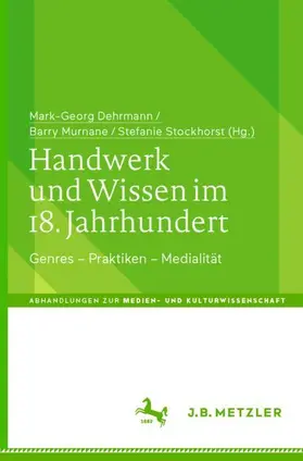 Dehrmann / Murnane / Stockhorst |  Handwerk und Wissen im 18. Jahrhundert | Buch |  Sack Fachmedien