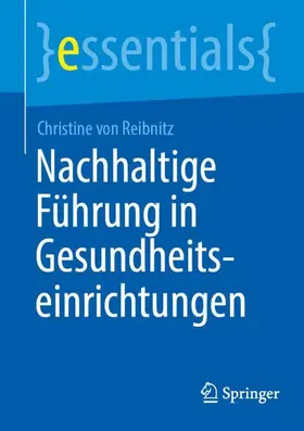 von Reibnitz |  Nachhaltige Führung in Gesundheitseinrichtungen | Buch |  Sack Fachmedien