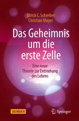 Schreiber / Mayer |  Das Geheimnis um die erste Zelle | Buch |  Sack Fachmedien