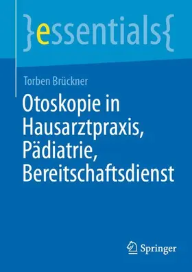 Brückner |  Otoskopie in Hausarztpraxis, Pädiatrie, Bereitschaftsdienst | Buch |  Sack Fachmedien