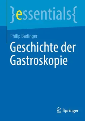 Badinger |  Geschichte der Gastroskopie | Buch |  Sack Fachmedien