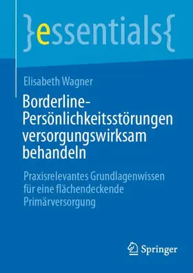 Wagner |  Borderline-Persönlichkeitsstörungen versorgungswirksam behandeln | Buch |  Sack Fachmedien