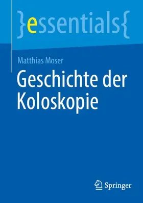 Moser |  Geschichte der Koloskopie | Buch |  Sack Fachmedien