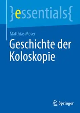 Moser |  Geschichte der Koloskopie | eBook | Sack Fachmedien