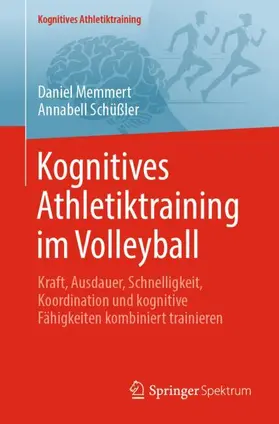 Memmert / Schüßler |  Kognitives Athletiktraining im Volleyball | Buch |  Sack Fachmedien