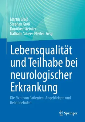 Groß / Steinker / Scheer-Pfeifer |  Lebensqualität und Teilhabe bei neurologischer Erkrankung | Buch |  Sack Fachmedien