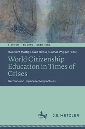 Mattig / Hirose / Wigger |  World Citizenship Education in Times of Crises | eBook | Sack Fachmedien