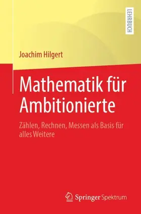 Hilgert | Mathematik für Ambitionierte | Buch | 978-3-662-73047-8 | www.sack.de