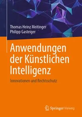 Meitinger / Gasteiger |  Anwendungen der Künstlichen Intelligenz. Innovationen und Rechtsschutz | eBook | Sack Fachmedien