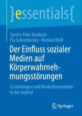 Pahr-Hosbach / Schembecker / Wolf |  Der Einfluss sozialer Medien auf Körperwahrnehmungsstörungen | Buch |  Sack Fachmedien