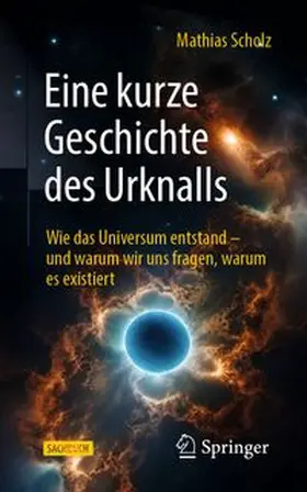 Scholz |  Eine kurze Geschichte des Urknalls | eBook | Sack Fachmedien