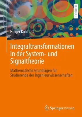 Kohlhoff |  Integraltransformationen in der System- und Signaltheorie | Buch |  Sack Fachmedien