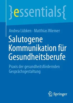 Lübken / Wiemer |  Salutogene Kommunikation für Gesundheitsberufe | Buch |  Sack Fachmedien