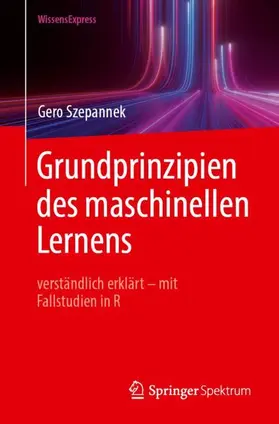 Szepannek |  Grundprinzipien des maschinellen Lernens | Buch |  Sack Fachmedien