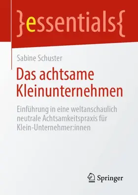 Schuster |  Das achtsame Kleinunternehmen | Buch |  Sack Fachmedien
