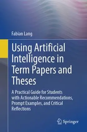 Lang |  Using Artificial Intelligence in Term Papers and Theses | eBook | Sack Fachmedien