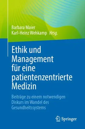 Maier / Wehkamp |  Ethik und Management für eine patientenzentrierte Medizin | Buch |  Sack Fachmedien