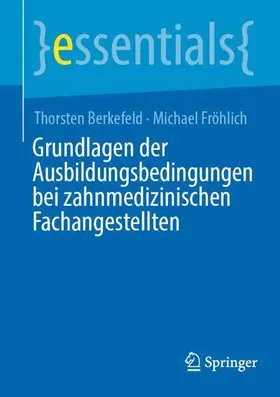 Berkefeld / Fröhlich |  Grundlagen der Ausbildungsbedingungen bei zahnmedizinischen Fachangestellten | Buch |  Sack Fachmedien